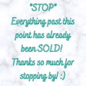 Everything *SOLD* Past This Point